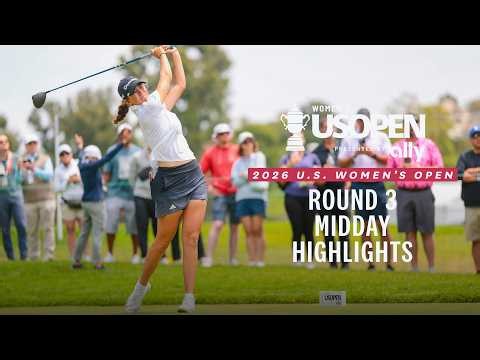 2026 U.S. Women's Open Presented by Ally Highlights: Round 3, Midday