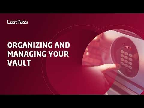Organizing and managing your LastPass vault