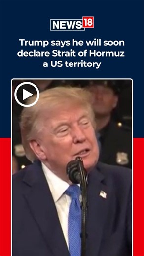 Trump Says US Will ‘Soon’ Declare Strait Of Hormuz Its Territory After ‘Defeating Iran’ | N18S