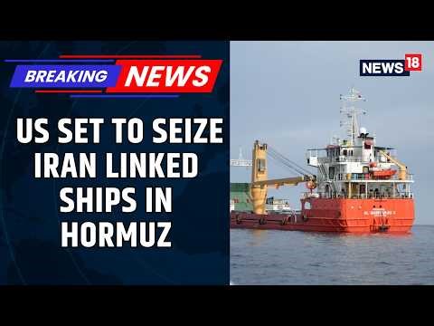 Breaking News: US Set To Seize Iran-Linked Ships In Hormuz | Hormuz Blockade Blackmail | News18