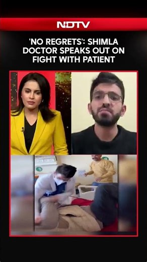 Shimla Doctor Speaks Out On Fight With Patient': 'No Regrets'