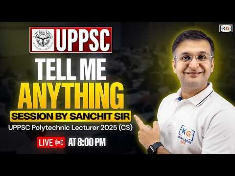 ✨ Tell me anything session by Sanchit sir | UPPSC 2025 |🔥LIVE on KnowledgeGate | ⏰ 8:00 PM