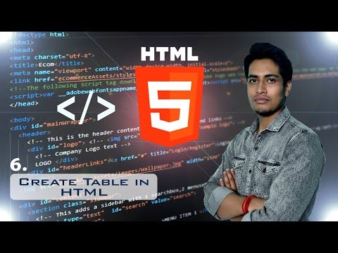 HTML Tutorial 6 - (Create Table In HTML)