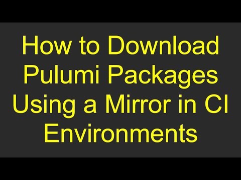How to Download Pulumi Packages Using a Mirror in CI Environments