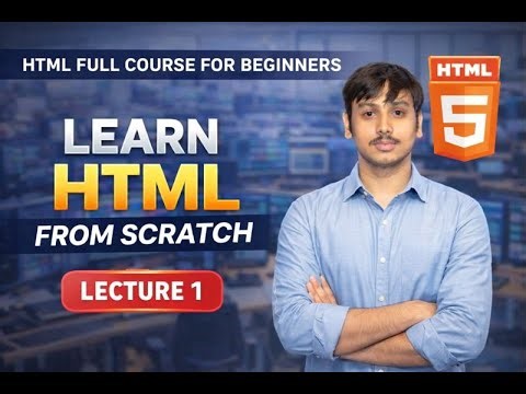 HTML Full Course for Beginners | Learn HTML From Scratch | Lecture 1