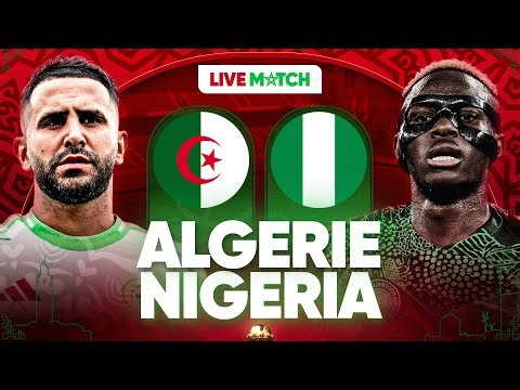 🔴🇩🇿🇳🇬 ALGERIE - NIGERIA LIVE / 🔥🇩🇿TAHIA DJAZAIR! / 🚨CHOC EN 1/4 DE FINALE !! / CAN 2025 / CAN 2026