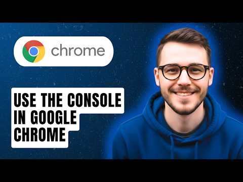 How To Use The Console In Google Chrome [2026 Guide]