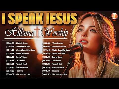 [ I SPEAK JESUS ~ Hillsong Worship 2026 ]🔴Non Stop 2026 Hillsong Praise And Worship Songs 24/7