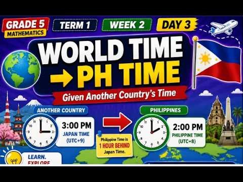Math 5 | Term 1 Week 2 Day 3 | Find Philippine Time Given Another Time Zone Time