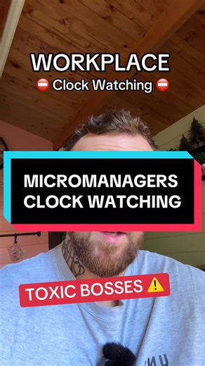 Micromanagers & Clock Watching in the Workplace