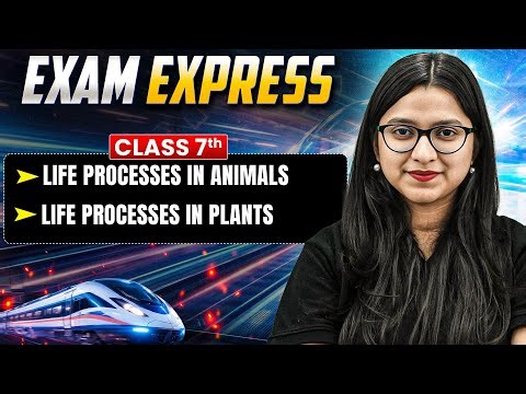 Science Class 7 || Life Processes in Animals and Life Processes in Plants || Exam Express Class 7