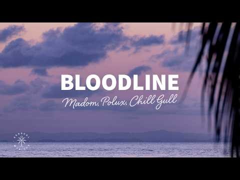 Madom, Polux, Chill Gull - Bloodline (Lyrics)