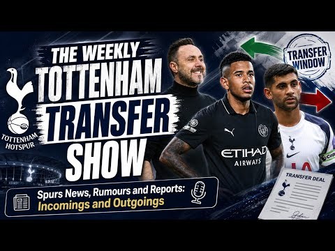 THE WEEKLY TOTTENHAM TRANSFER SHOW: Spurs News, Rumours and Reports: Incomings and Outgoings