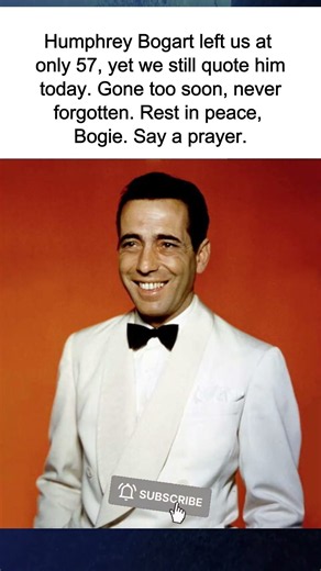 Humphrey Bogart, Gone Too Soon but Never Forgotten