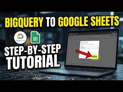 How to download data from BigQuery into Google Sheets - Step By Step