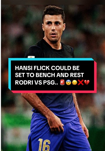 HANSI FLICK Set To BENCH RODRI Against PSG Today Due To Muscle Overload….. 😨🙂‍↕️❌ #rodri #hansiflick #fcbarcelona #barcelona #psg