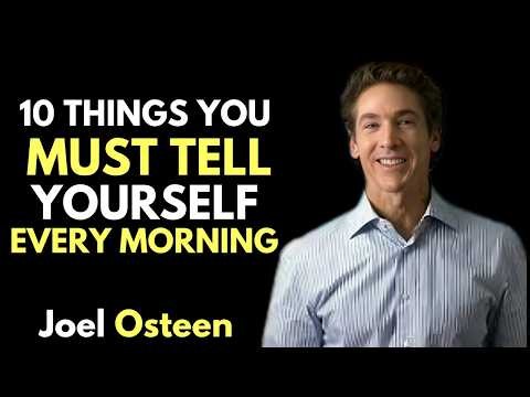 Joel Osteen| 10 Things You Must Tell Yourself Every Morning | Powerful Motivation to Start Your Day|