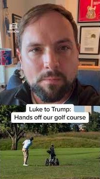 Luke to Trump: Hands off our golf course