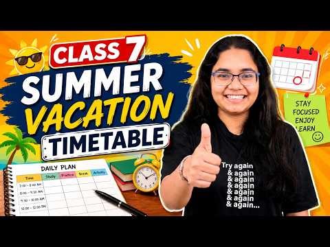 Class 7 Summer Vacation Plan with Daily Timetable