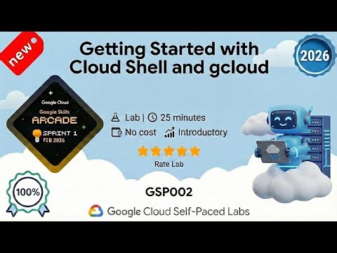 Getting Started with Cloud Shell and gcloud | GSP002 | Arcade 2026