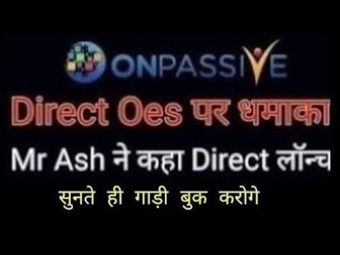 Onpassive latest update Today | Direct Oes Live | Mr Ash mufareh message Company Lounch