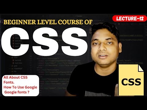 Lecture -12||All About CSS Fonts How To Use Google Fonts In our Projects|| CSS Tutorial By Maharufh