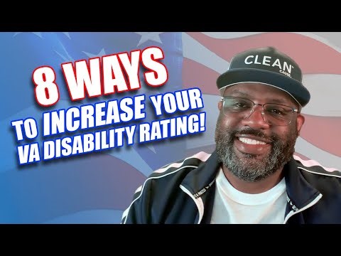 8 Ways to INCREASE Your VA Disability Rating!