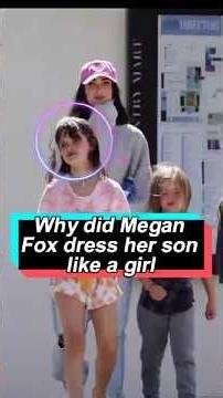 Why did Megan Fox dress her son like a girl