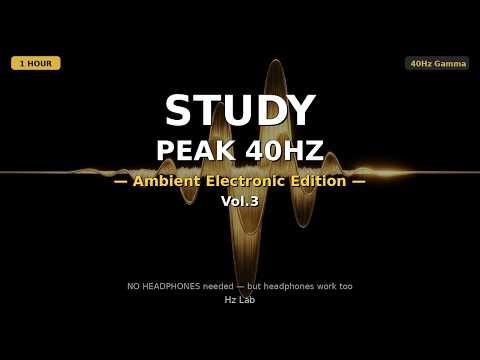 STUDY PEAK 40Hz × Ambient Electronic — 1 Hour Deep Work Music with Isochronic Tones | Hz Lab Vol.3