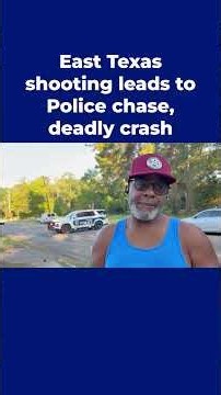 4 dead after East Texas shooting, police chase and crash