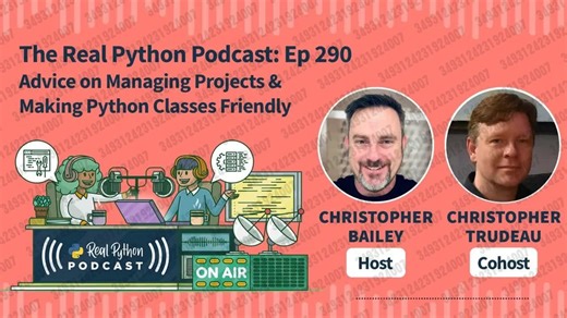 2026.04.10 【Real Python】管理项目与创建友好 Python 类的建议 ｜ Real Python 播客 290