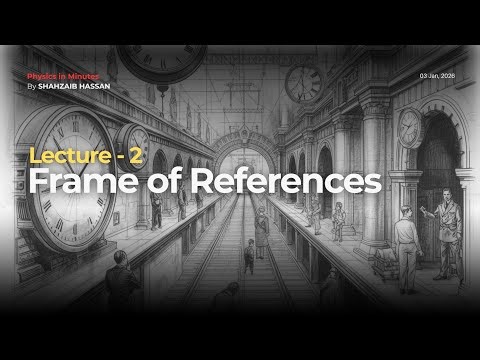 Frame of Reference Explained | Modern Physics Lecture 02 | Class 12