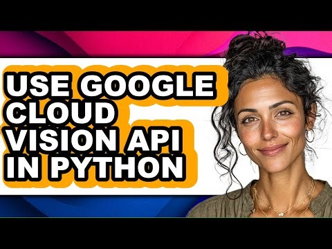 How to Use Google Cloud Vision Api in Python - Easy Guide