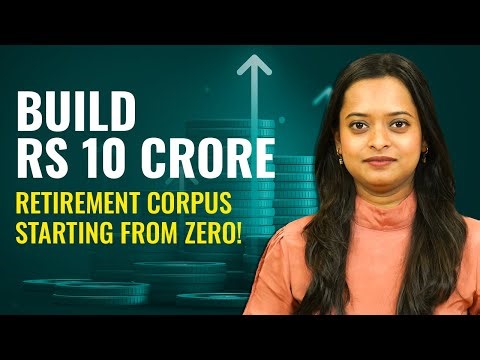 Build a Rs 10 Crore Retirement Corpus Starting from Zero!