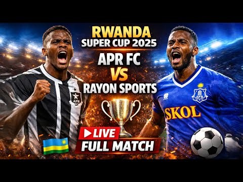 🔴 LIVE: APR FC vs Rayon Sports | Rwanda Super Cup 2025 | Full Match