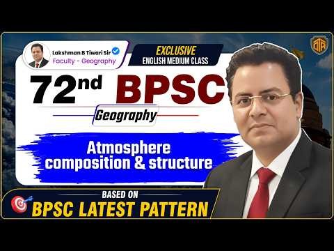 72nd BPSC Prelims | BPSC 72nd Geography Class | Atmosphere composition & structure | Lakshman Sir