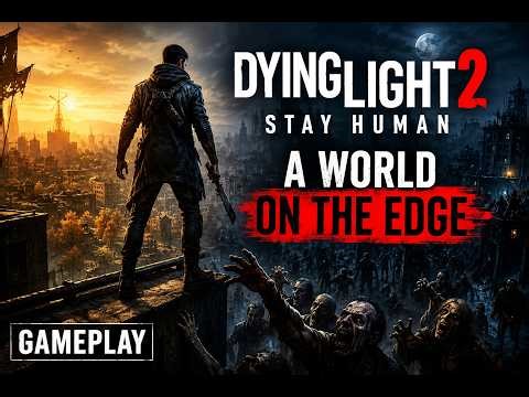 A World on the Edge | Dying Light 2 Stay Human Gameplay