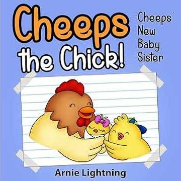 Cheeps the Chick: Cheeps' New Baby Sister Audiobook by Arnie Lightning