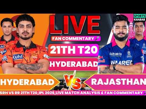 🔴Srh vs Rr 21th T20 IPL 2026 | Hyderabad vs Rajasthan Live Cricket Score & Fan Commentary🎤