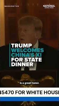 Trump welcomes China's PRESIDENT XI and MADAME PENG at State Dinner