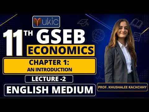 11th GSEB Economics Chapter-1 | Lec-2 | An Introduction | Latest Video | UKIC | Khushalee Kachchhy