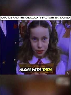 CHARLIE AND THE CHOCOLATE FACTORY EXPLAINED