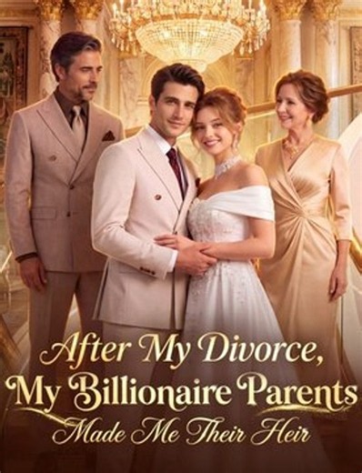 after my divorce my billionaire parents made me their heir Drama - Full Drama English Subtitles