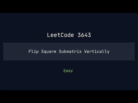 LeetCode 3643 | Flip Square Submatrix Vertically | LeetCode Daily | Matrix Simulation 🔥