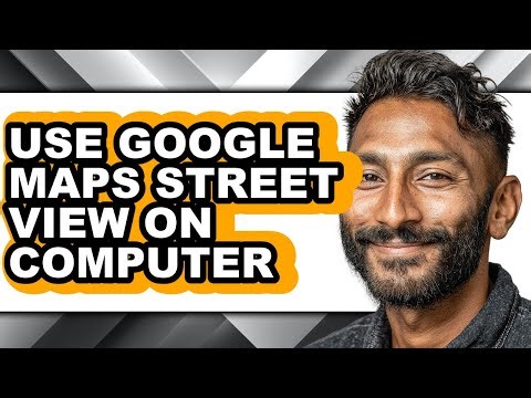 How to Use Google Maps Street View on Computer (updated)
