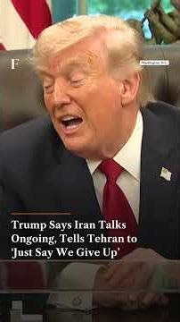 Trump Says Iran Talks Ongoing, Tells Tehran to ‘Just Say We Give Up’