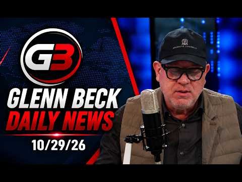 Glenn Beck Daily News | 10/29/26