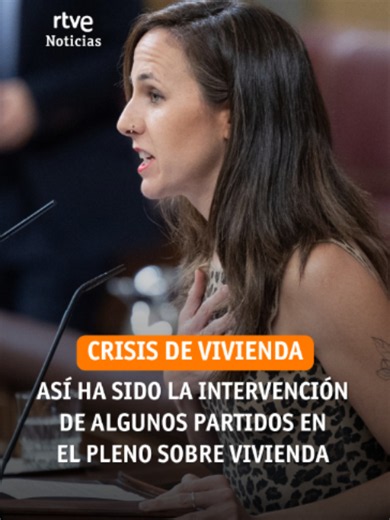 🔸El Congreso debate y vota hoy los dos reales decretos de vivienda aprobados por el Gobierno. Así han sido algunas de las intervenciones de los partidos durante el pleno. Podemos, a través de Ione Belarra, ha criticado a PP, Vox y Junts y ha asegurado que, con cada desahucio,