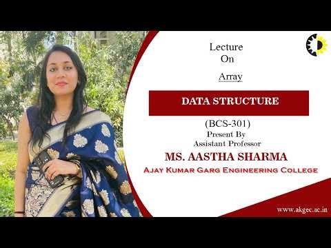 ARRAY | DATA STRUCTURE | LECTURE 01 BY MS. AASTHA SHARMA | AKGEC