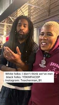 White folks: I don’t think we’ve met black folks: YDKMFACOP